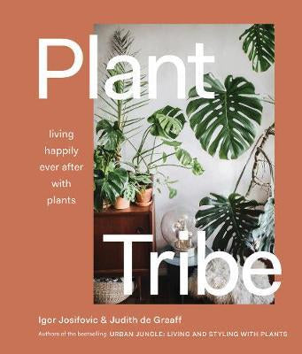 Plant Tribe : Living Happily Ever After with Plants (Hardcover)